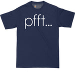 Pfft | Big and Tall Mens T-Shirt | Funny T-Shirt | Graphic T-Shirt