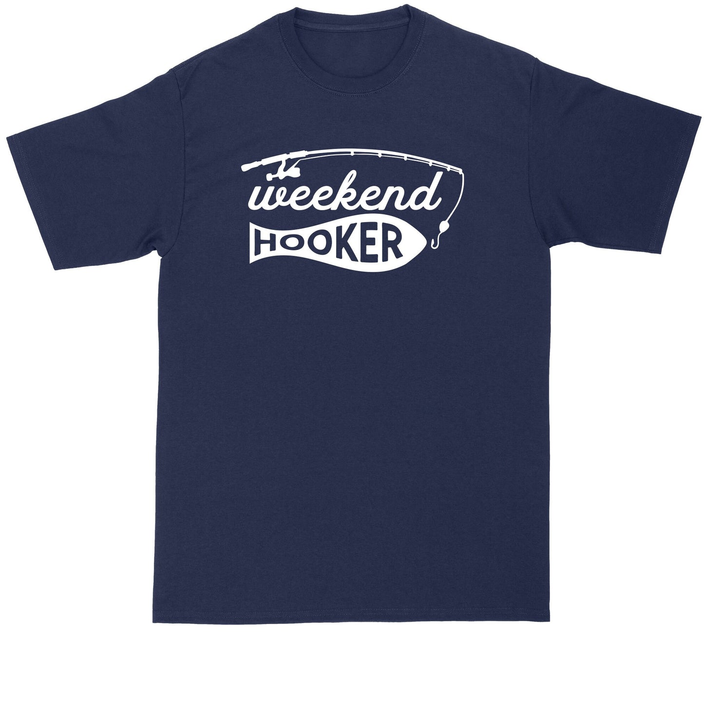 Weekend Hooker | Fishing Shirt | Mens Big and Tall T-Shirt