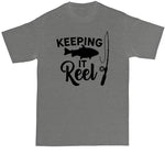 Keeping It Reel | Fishing Shirt | Mens Big and Tall T-Shirt