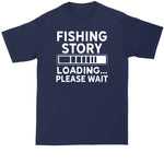 Fishing Story Loading Please Wait | Fishing Shirt | Mens Big and Tall T-Shirt
