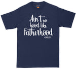 Ain't No Hood Like Fatherhood | Big and Tall Men | Fathers Day Present | Gift for Him