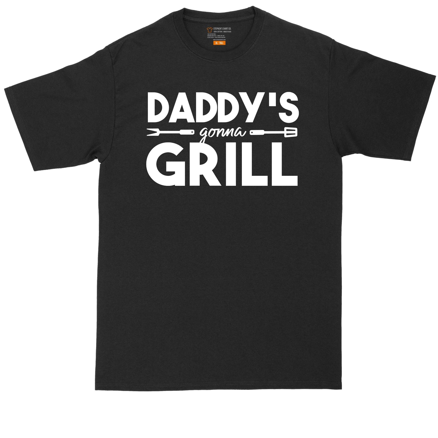 Daddy's Gonna Grill | Big and Tall Men | Fathers Day Present | Gift for Him