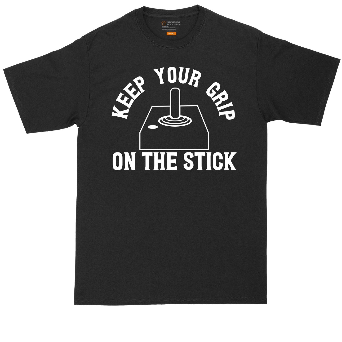 Keep Your Grip on the Stick | Big and Tall Men T Shirt | Funny T-Shirt | Gamer Shirt | Graphic T-Shirt