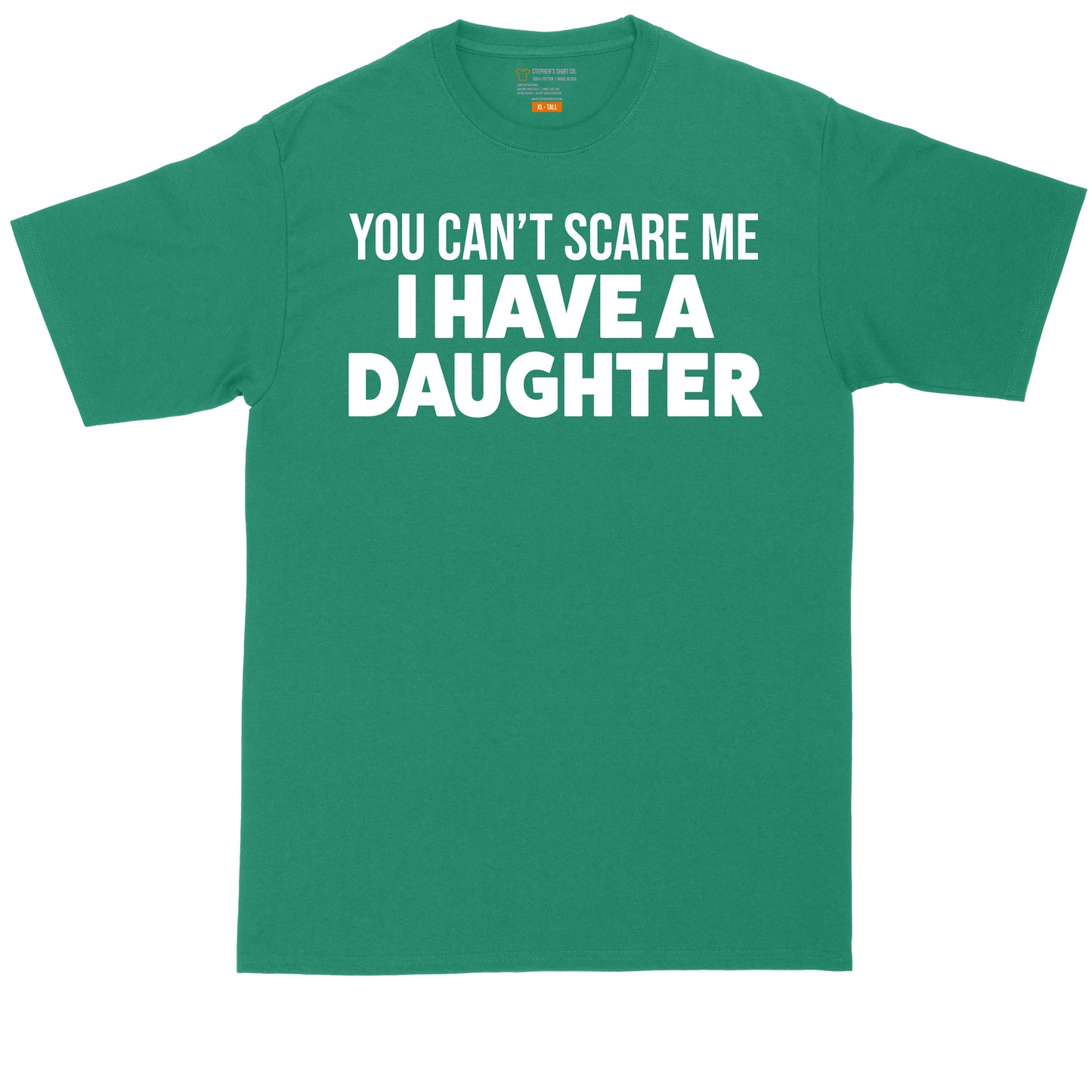 Big and Tall Men | Fathers Day Present | Gift for Him | You Can't Scare Me I Have a Daughter