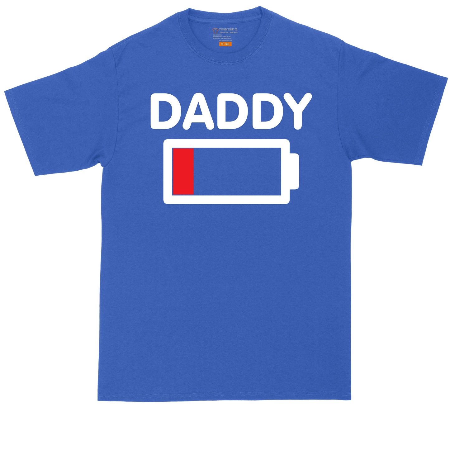 Daddy Low Battery | Big and Tall Men | Fathers Day Present | Gift for Him