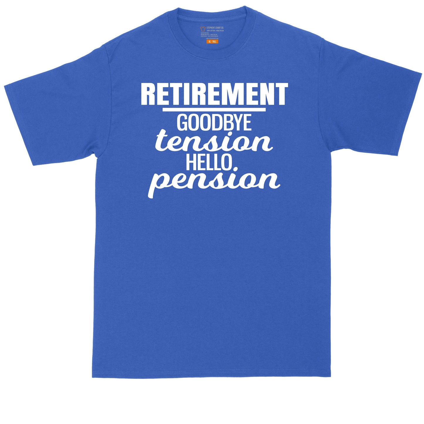 Retirement Goodbye Tension Hello Pension | Mens Big and Tall T-Shirt