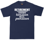 Retirement Goodbye Tension Hello Pension | Mens Big and Tall T-Shirt