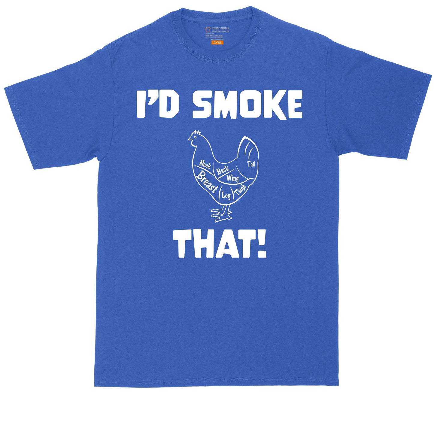 I'd Smoke That Chicken Version | Big and Tall Mens T-Shirt | Funny T-Shirt | Graphic T-Shirt