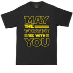 May the Forties Be With You | Mens Big & Tall T-Shirt