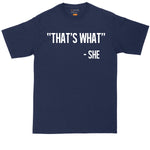 That's What She Said | Big and Tall Mens T-Shirt | Funny T-Shirt | Graphic T-Shirt