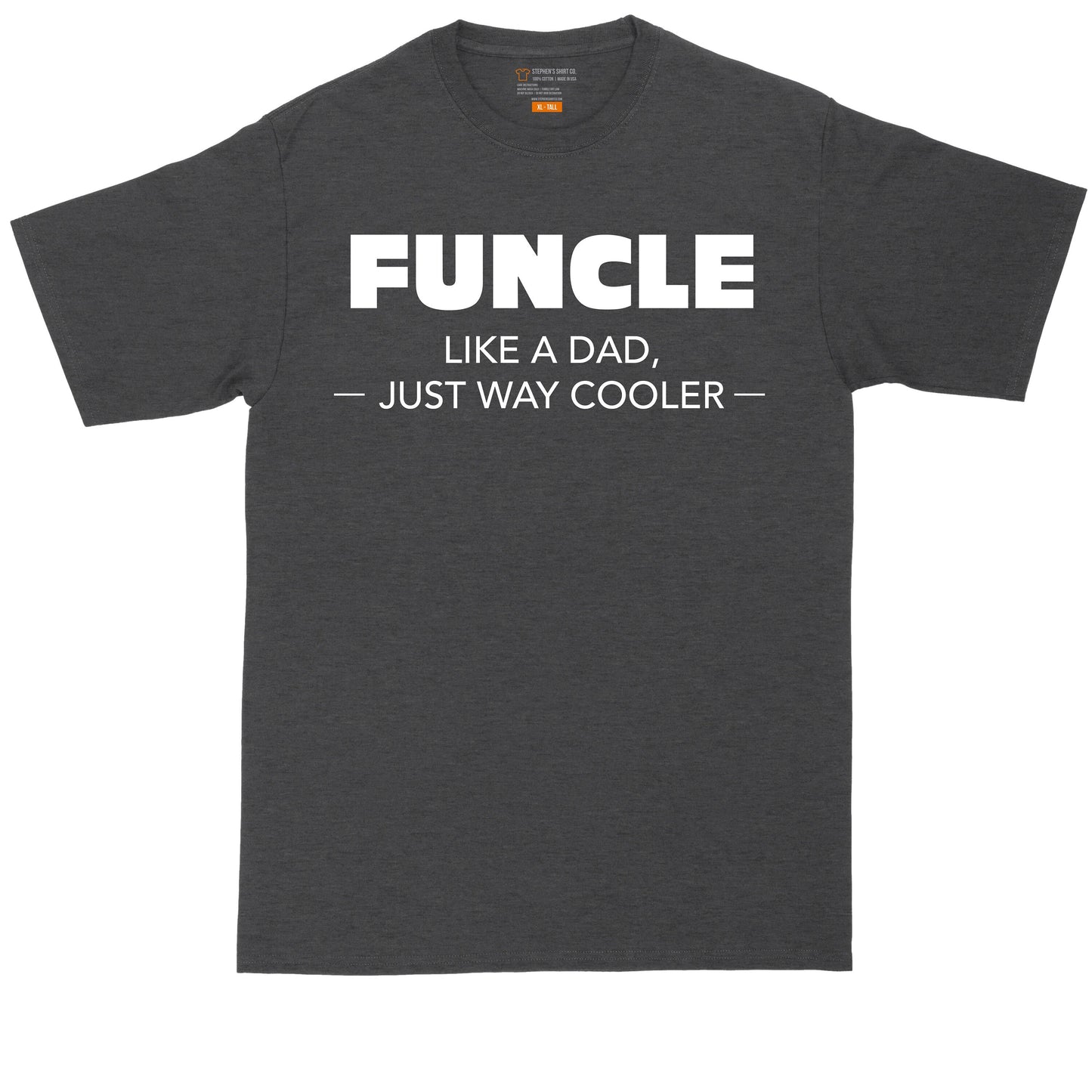 Funcle Like a Dad Just Way Cooler | Mens Big & Tall T-Shirt
