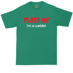 Flash Me I'm a Welder | Big and Tall Mens T-Shirt | Funny T-Shirt | Graphic T-Shirt
