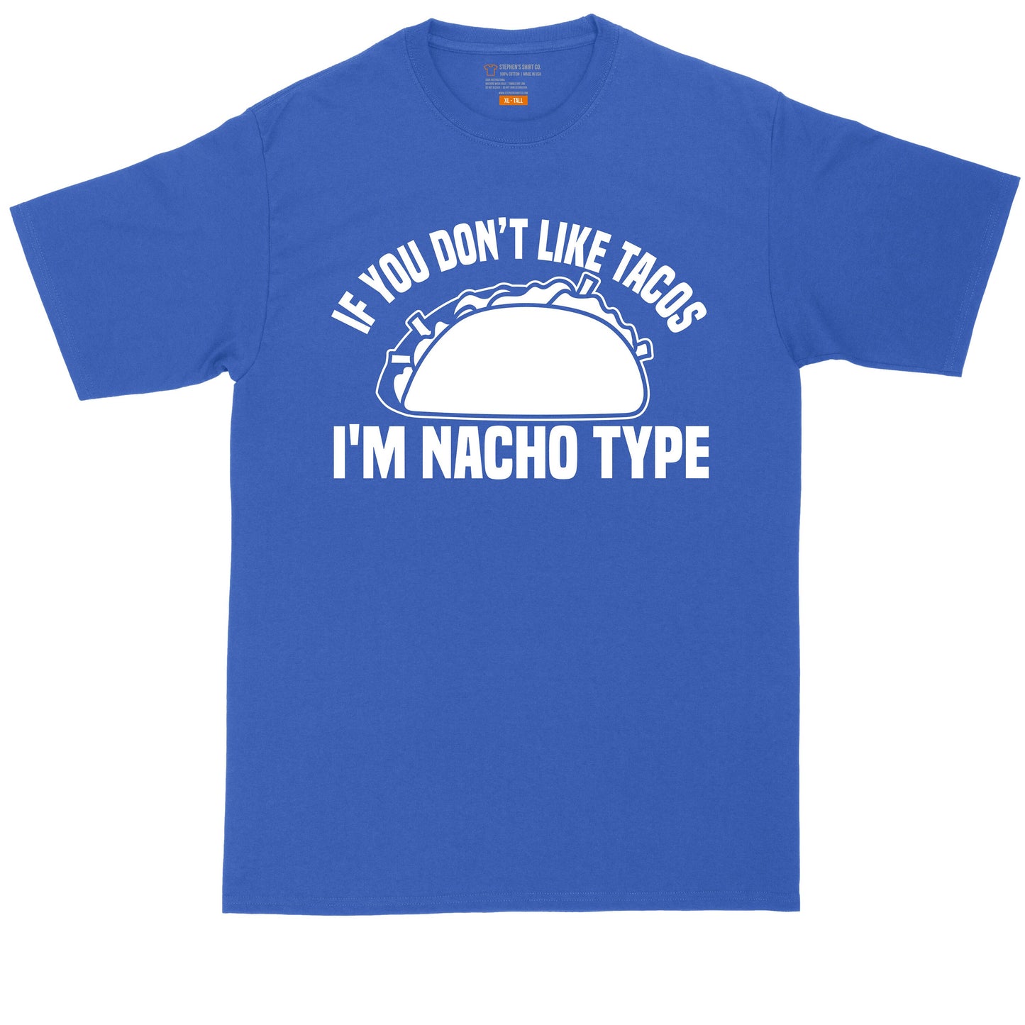 Mens Graphic Taco Shirt | If You Don't Like Tacos I'm Nacho Type | Mens Big and Tall T-Shirt