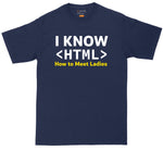 I Know HTML (How to Meet the Ladies) | Mens Big & Tall T-Shirt