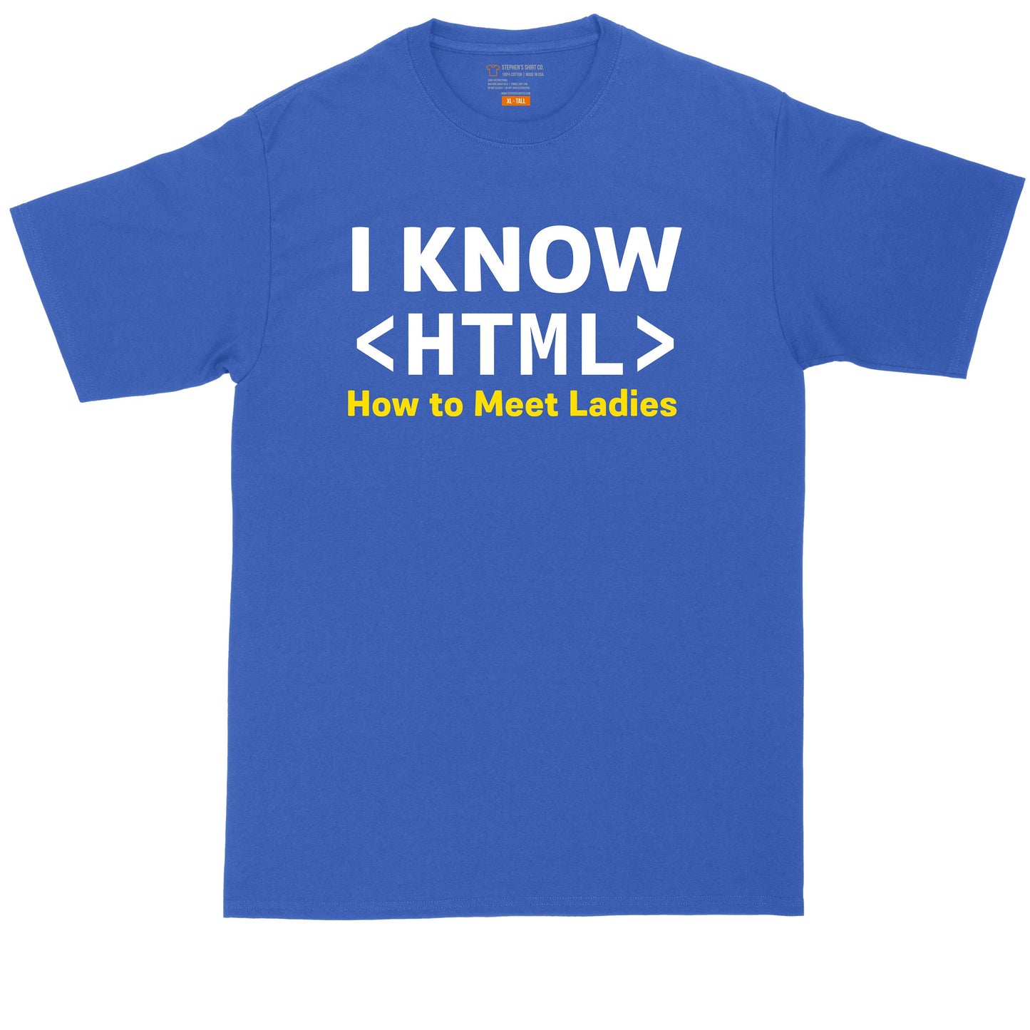 I Know HTML (How to Meet the Ladies) | Mens Big & Tall T-Shirt