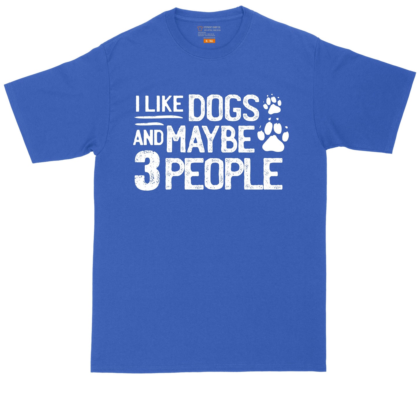 I Like Dogs and Maybe Three People | Big and Tall Men | Funny Shirt | Big Guy Shirt | Pet Lover Shirt