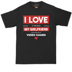I Love it When My Girlfriend Lets Me Play Video Games | Big and Tall Men | Funny Shirt | Video Game Lover | Big Guy Shirt