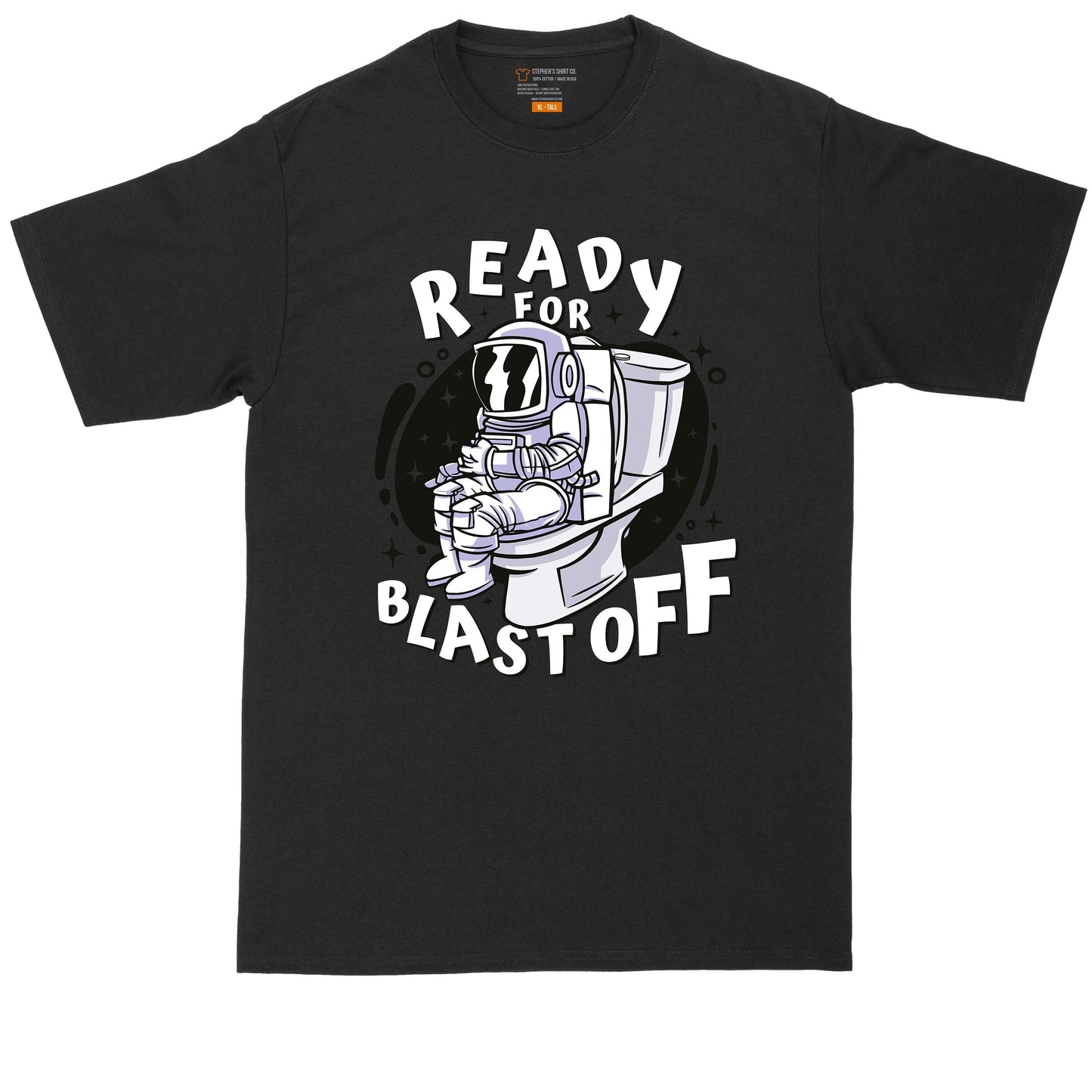 Ready for Blastoff | Big and Tall Men | Funny Shirt | Sarcastic Shirt | Big Guy Shirt | Bathroom Shirt | Astronaut Shirt