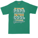 I'm Called Papa Because I'm Too Cool to Be Called Grandpa | Big and Tall Men | Fathers Day Present | New Grandpa Shirt | New Papa Shirt
