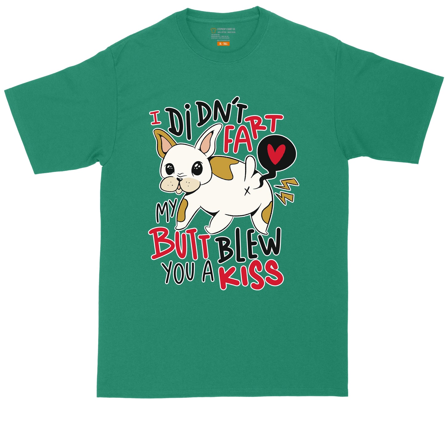 I Didn't Fart My Butt Blew You a Kiss | Mens Big & Tall T-Shirt | Funny T-Shirt | Graphic T-Shirt