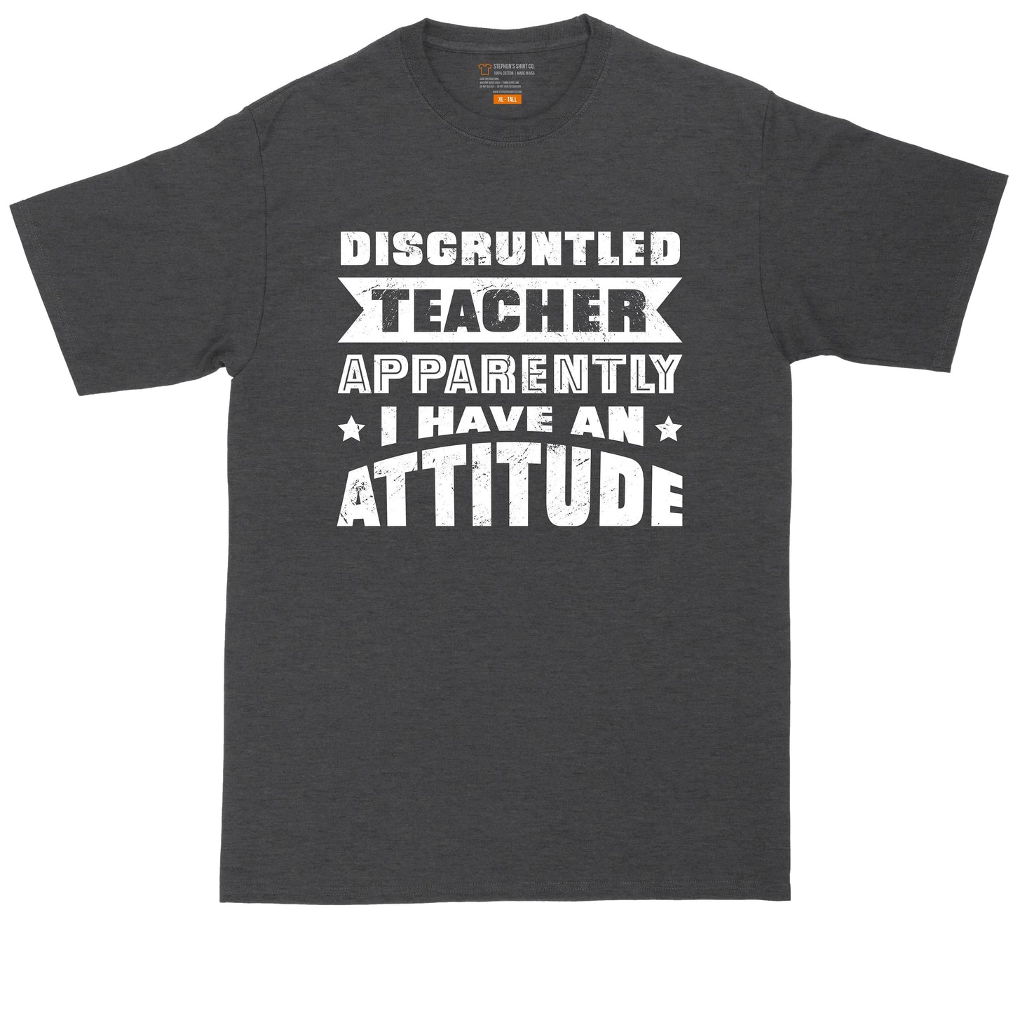 Disgruntled Teacher - Apparently I Have an Attitude | Mens Big & Tall T-Shirt | Funny Teacher Gift | Teacher Shirt