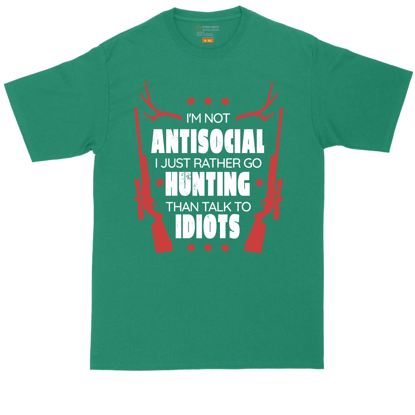 I'm Not Anti Social I Would Just Rather Go Hunting | Mens Big & Tall T-Shirt | Funny T-Shirt | Graphic T-Shirt | Hunting Shirt