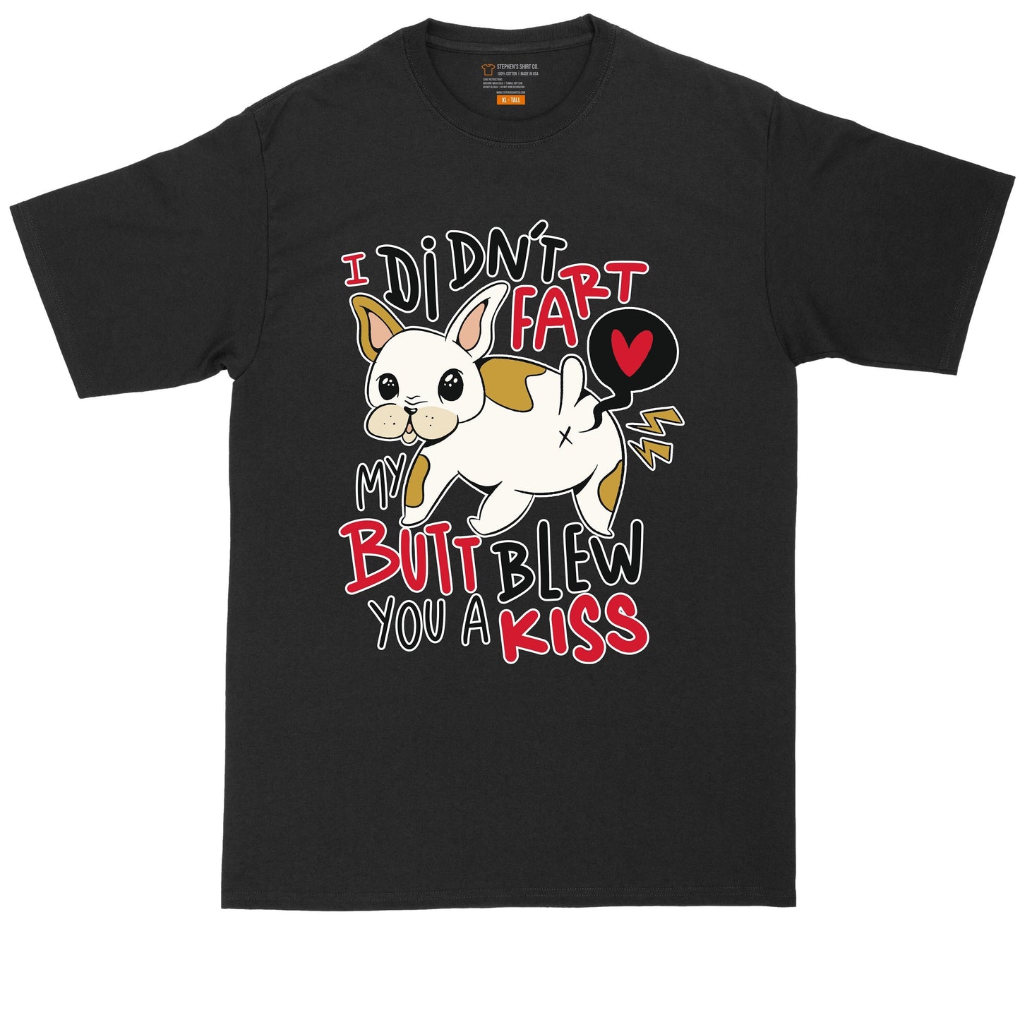 I Didn't Fart My Butt Blew You a Kiss | Mens Big & Tall T-Shirt | Funny T-Shirt | Graphic T-Shirt