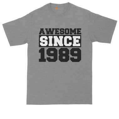 Awesome Since 1989 | Personalize with Your Own Year | Birthday Shirt | Mens Big & Tall T-Shirt