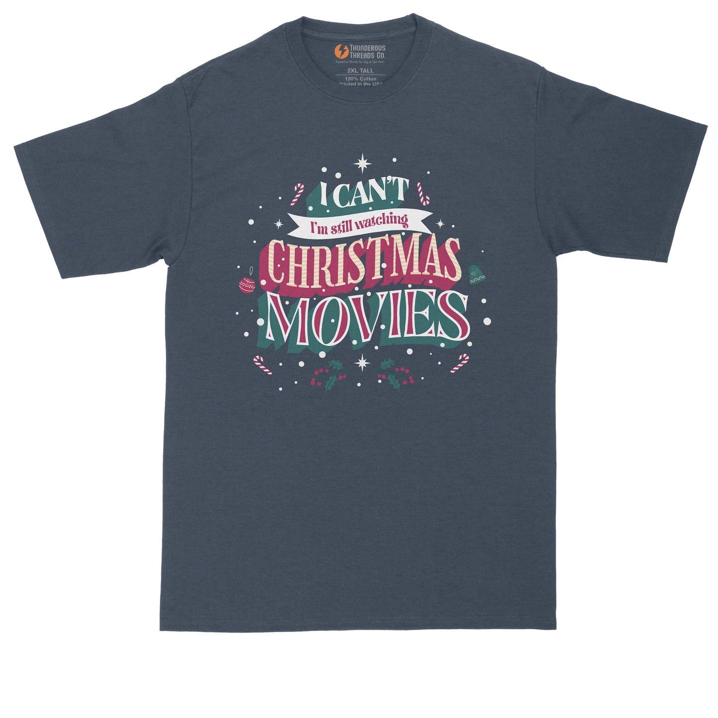 I Can't I'm Still Watching Christmas Movies | Funny Christmas Shirt | Mens Big & Tall T-Shirt