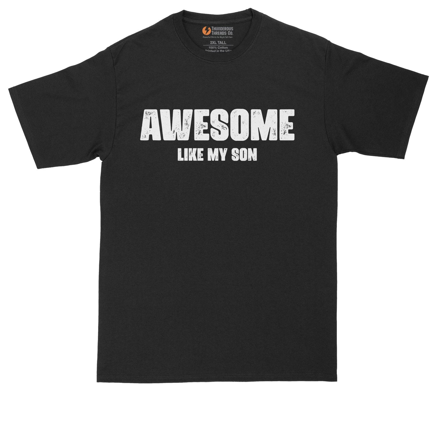 Awesome Like My Son | Funny Shirt | Mens Big & Tall T-Shirt
