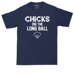 Chicks Dig the Long Ball | Baseball T-Shirt | Mens Big & Tall T-Shirt