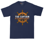 The Captain is Always Right | Mens Big & Tall T-Shirt | Boating | Boat Captain | Pontoon Boating