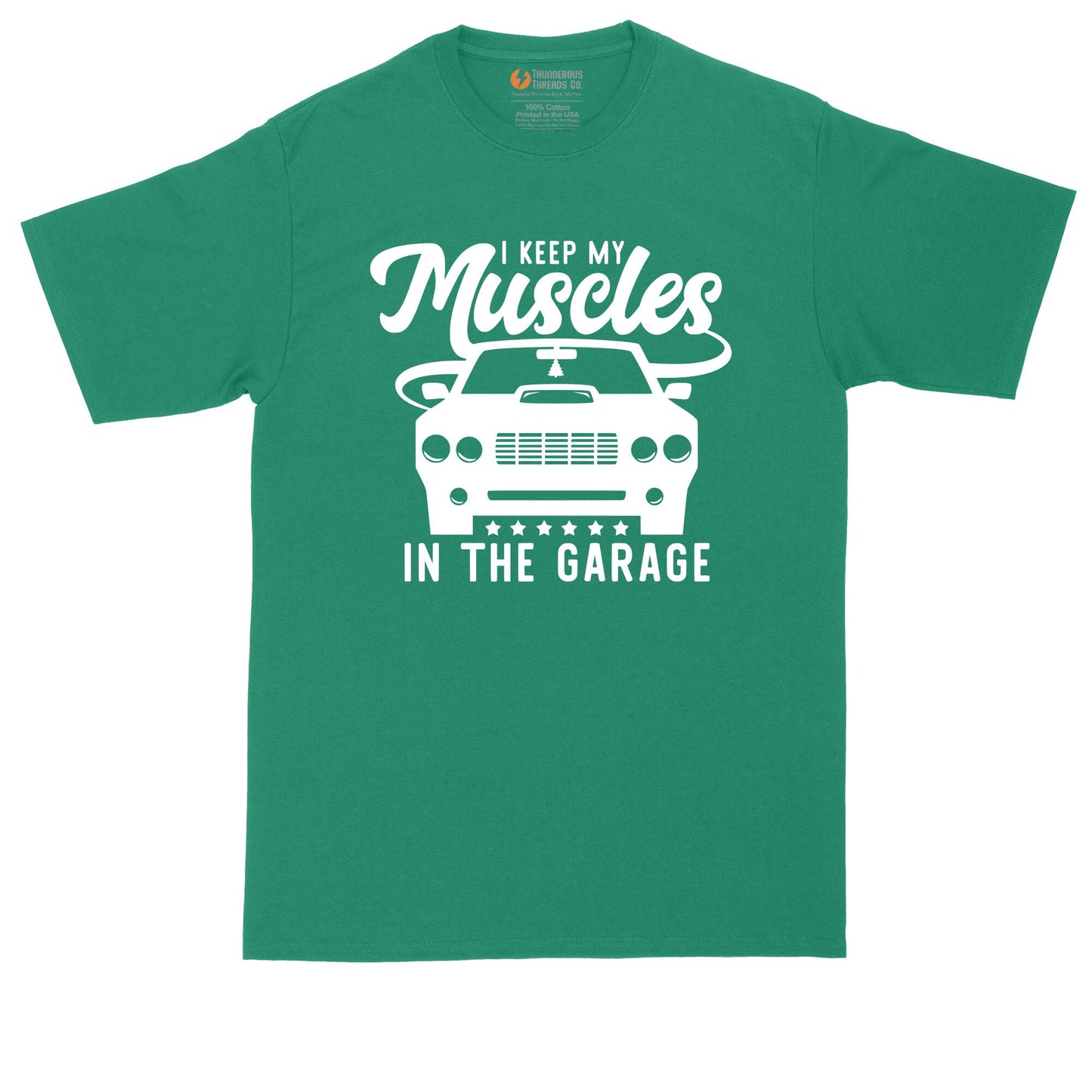 I Keep My Muscles in the Garage | Mens Big & Tall T-Shirt