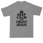 Keep Calm and Trust Jesus | Mens Big and Tall T-Shirt | Funny Christian T-Shirt | Prayer Shirt