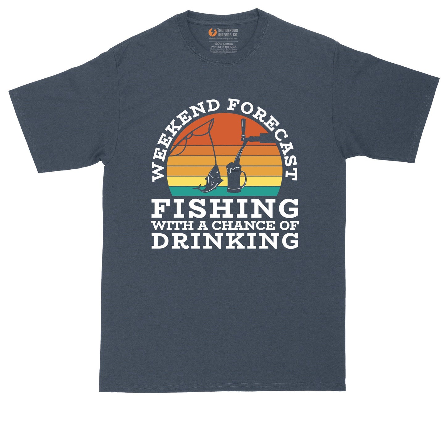 Weekend Forecast Fishing with a Chance of Drinking | Mens Big and Tall T-Shirt | Boating Shirt | Camping Shirt | Fishing Shirt