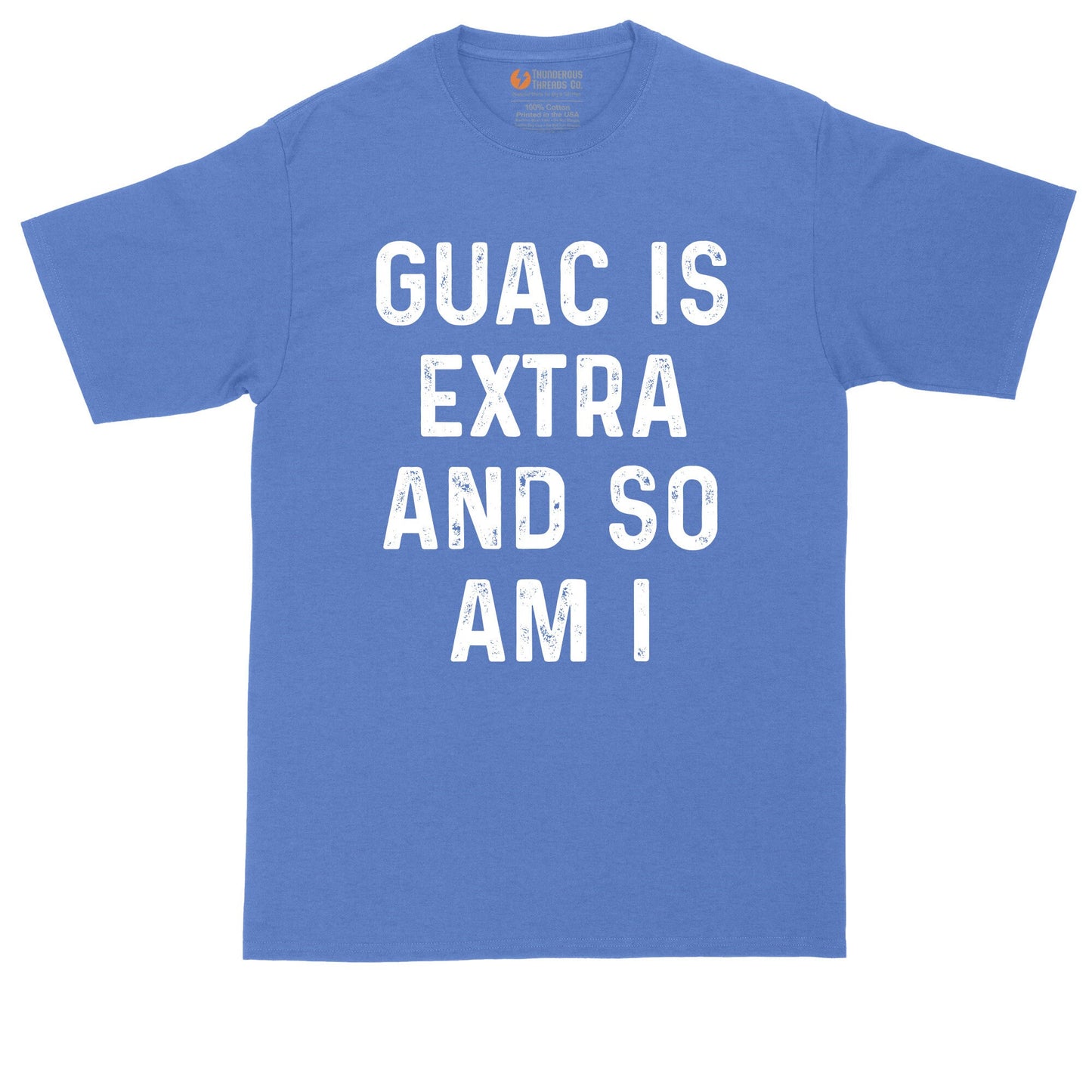 Guac is Extra and So am I | Mens Big and Tall T-Shirt | Taco Tuesday | Taco Night Shirt | Sarcastic Shirt | Funny T-Shirt