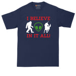 I Believe in it All | UFO | Aliens | Bigfoot | Unicorns | Mens Big and Tall T-Shirt