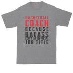 Basketball Coach Because Bad Ass Isn't an Official Job Title | Mens Big & Tall T-Shirt