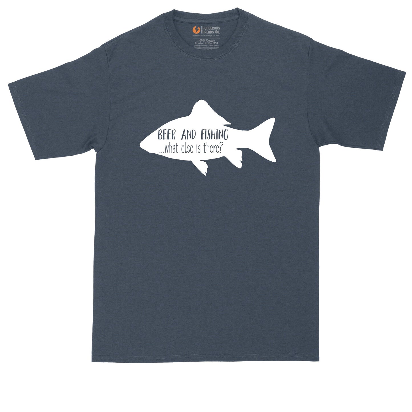 Beer and Fishing What Else is There | Mens Big and Tall T-Shirt
