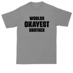Worlds Okayest Brother | Funny Shirt | Mens Big & Tall T-Shirt