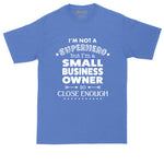 I'm Not a Super Hero - I'm a Small Business Owner | Big and Tall Mens T-Shirt | Funny T-Shirt | Graphic T-Shirt