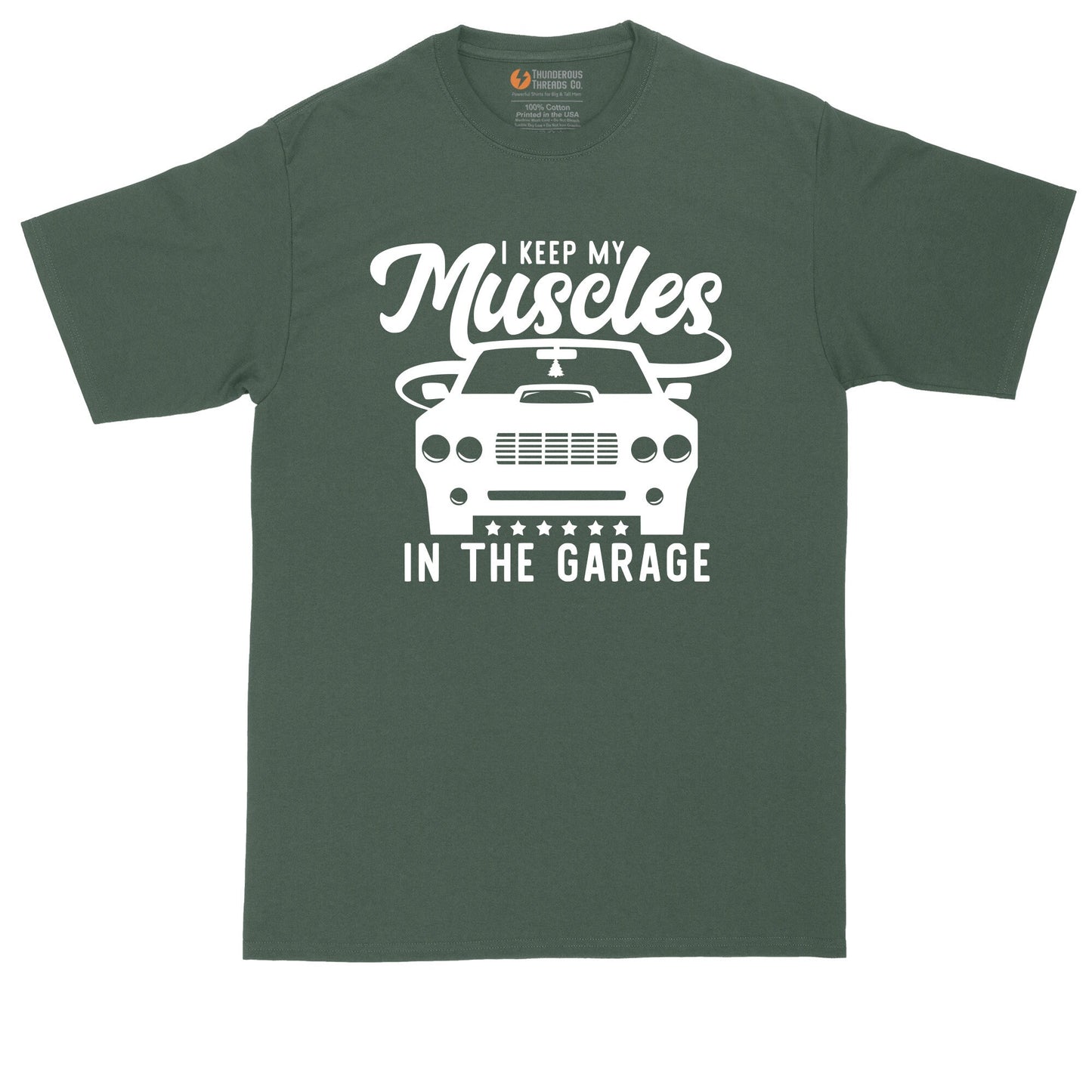 I Keep My Muscles in the Garage | Mens Big & Tall T-Shirt
