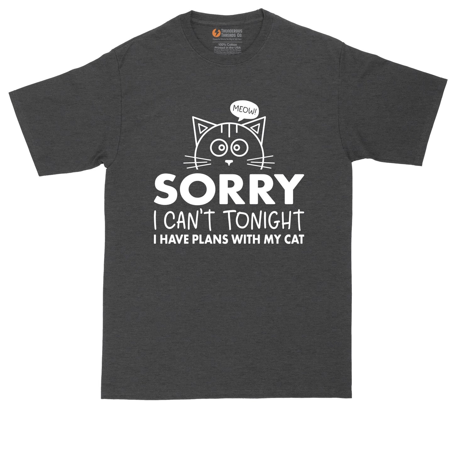 Sorry I Can't Tonight I Have Plans with My Cat | Mens Big & Tall T-Shirt