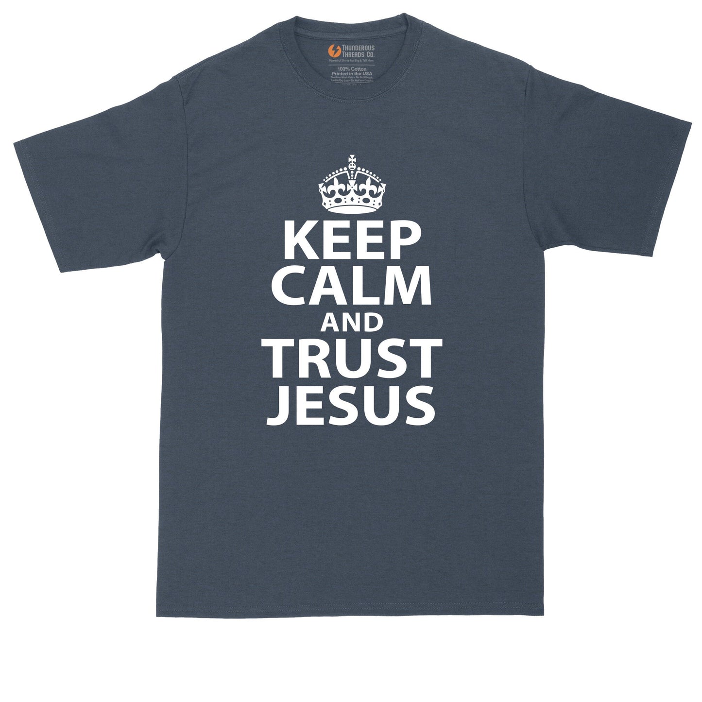 Keep Calm and Trust Jesus | Mens Big and Tall T-Shirt | Funny Christian T-Shirt | Prayer Shirt