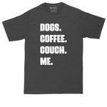Dogs Coffee Couch Me | Big and Tall Men | Funny Shirt | Big Guy Shirt | Pet Lover Shirt