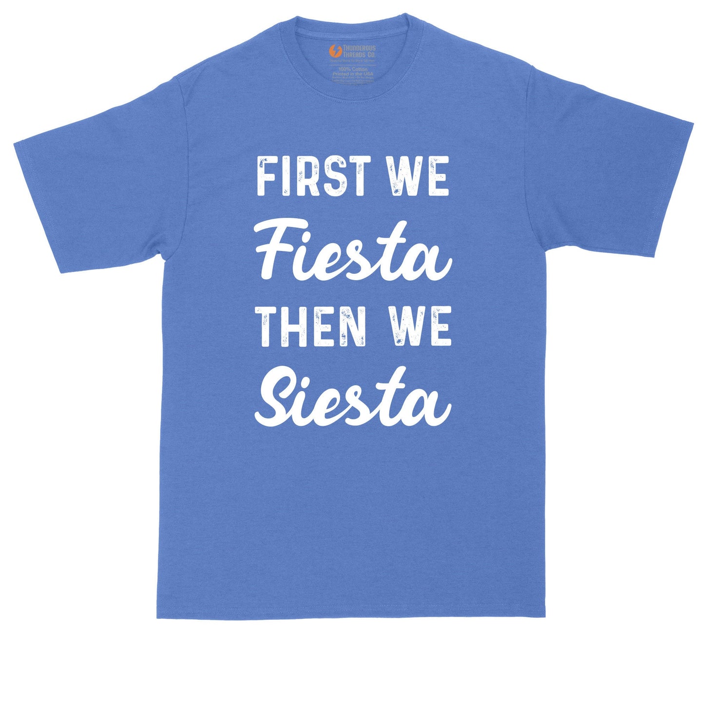 First We Fiesta Then We Siesta | Mens Big and Tall T-Shirt | Taco Tuesday | Taco Night Shirt