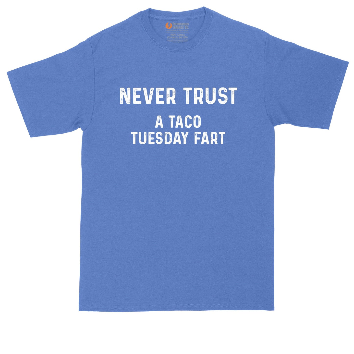 Never Trust a Taco Tuesday Fart | Mens Big and Tall T-Shirt | Taco Tuesday | Taco Night Shirt | Sarcastic Shirt | Funny T-Shirt
