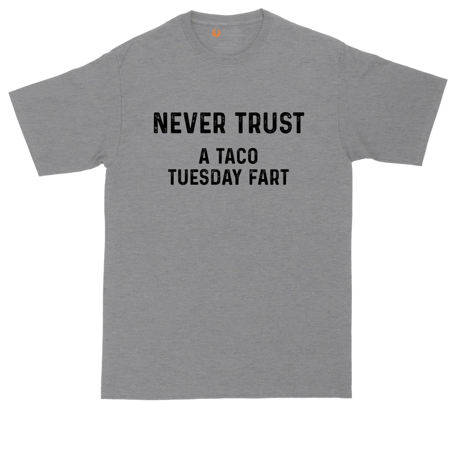 Never Trust a Taco Tuesday Fart | Mens Big and Tall T-Shirt | Taco Tuesday | Taco Night Shirt | Sarcastic Shirt | Funny T-Shirt