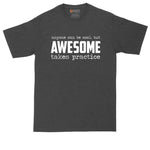 Anyone Can Be Cool But Awesome Takes Practice | Big and Tall Mens T-Shirt | Funny T-Shirt | Graphic T-Shirt