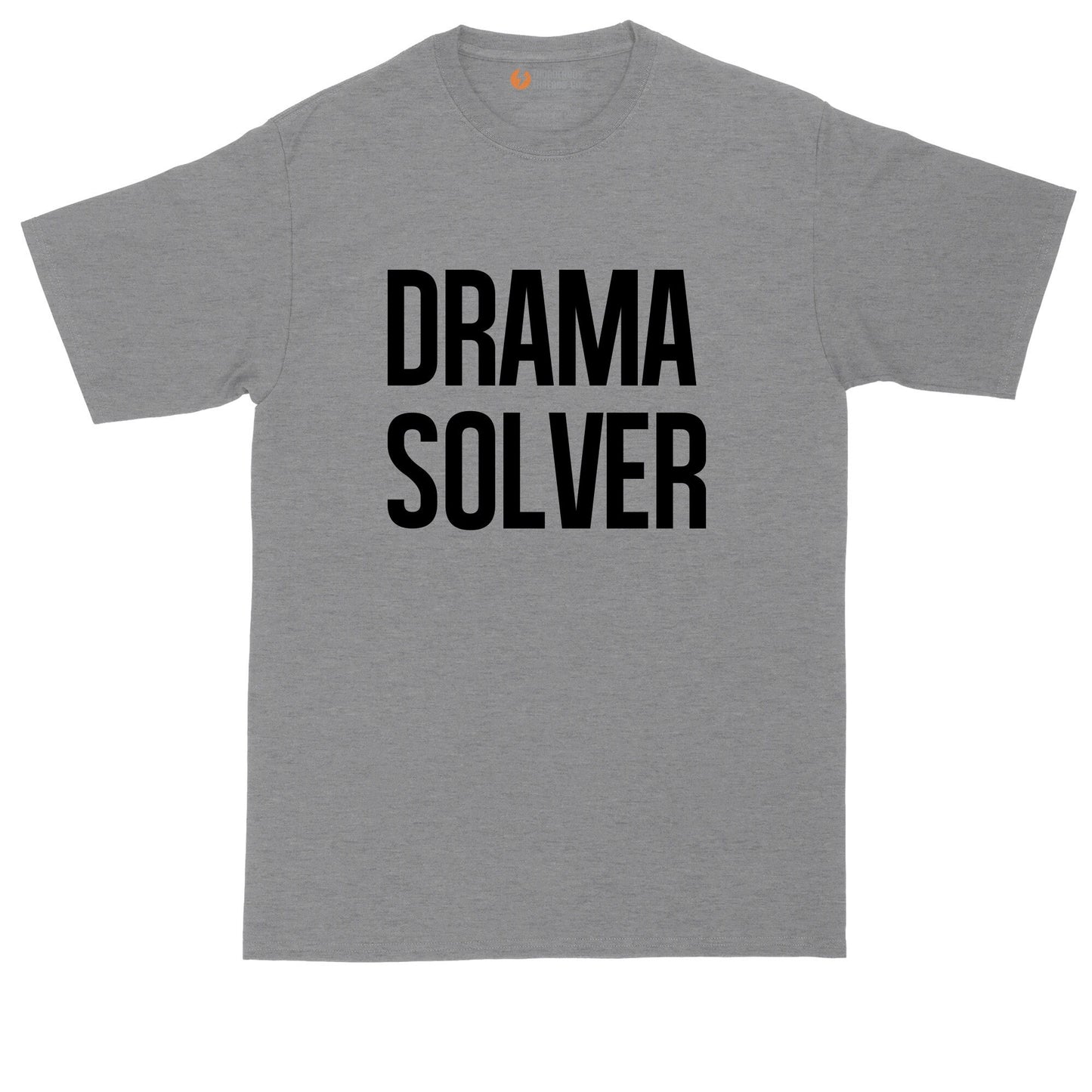 Drama Solver | Big and Tall Mens T-Shirt | Funny T-Shirt | Graphic T-Shirt